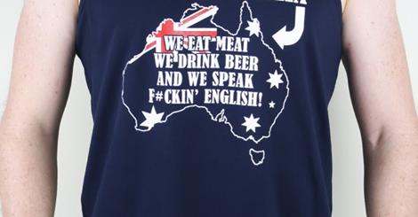 The Reclaim Australia ethos. An honest t-shirt might have added that we speak English wretchedly, drink beer that is almost entirely awful (Coopers an honourable exception oh and we believe that we should take immense pride in our ignorance and stupidity. Bonza!